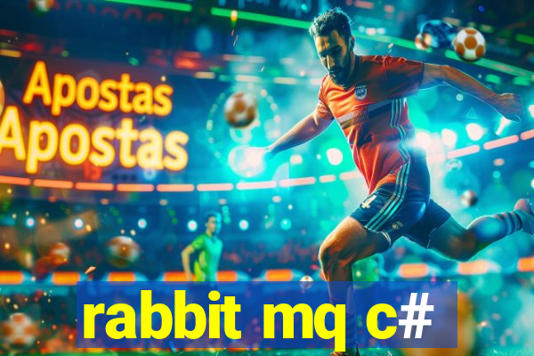 rabbit mq c#