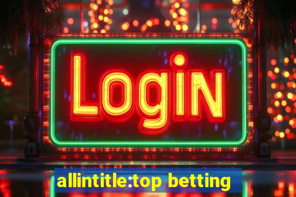 allintitle:top betting