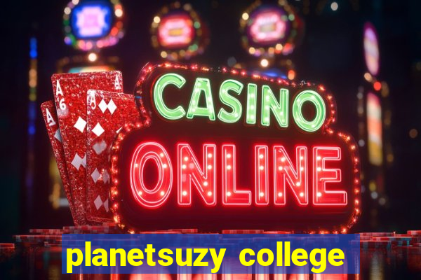 planetsuzy college