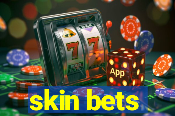 skin bets