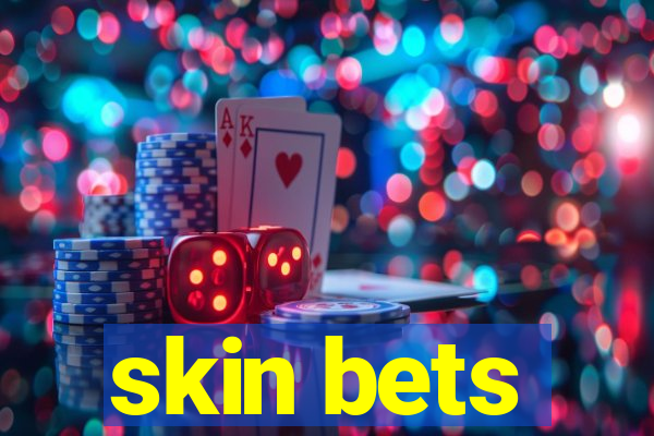 skin bets