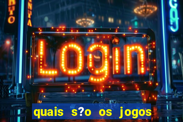 quais s?o os jogos que d?o dinheiro