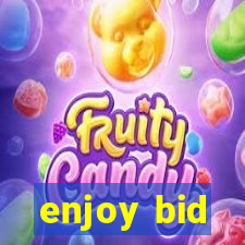 enjoy bid