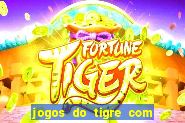 jogos do tigre com bonus gratis