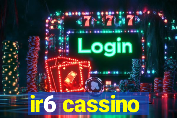 ir6 cassino