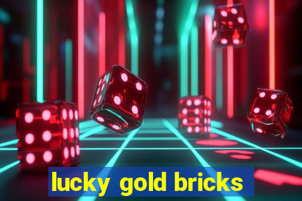 lucky gold bricks