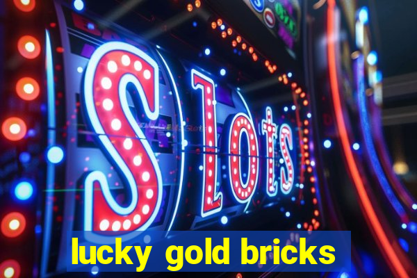 lucky gold bricks