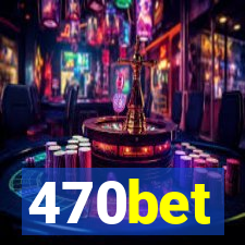 470bet