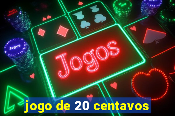 jogo de 20 centavos