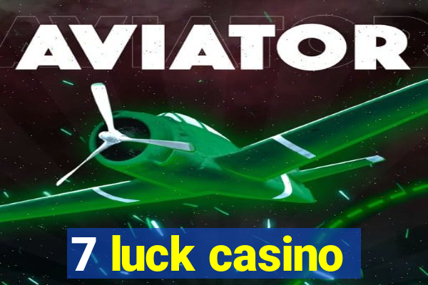 7 luck casino