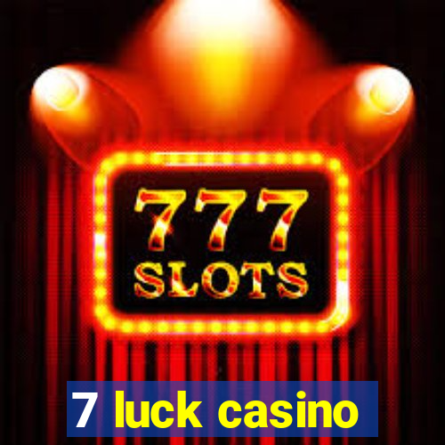 7 luck casino