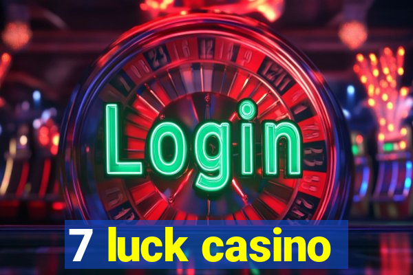 7 luck casino