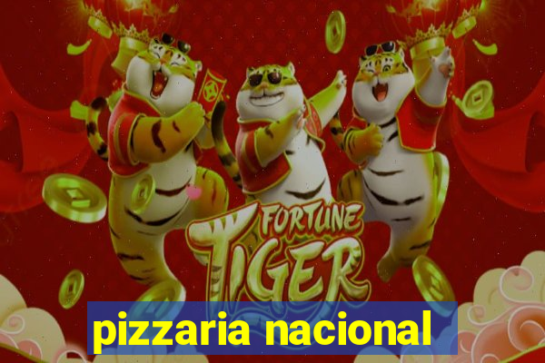 pizzaria nacional