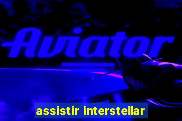 assistir interstellar