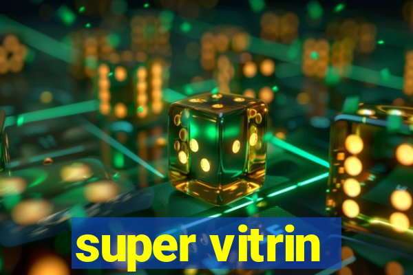 super vitrin