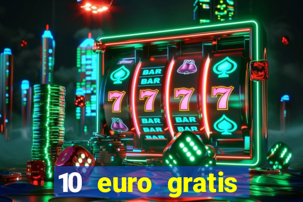 10 euro gratis drückglück casino ohne einzahlung