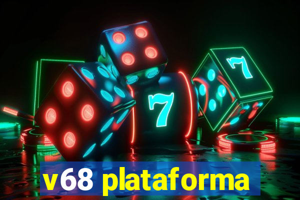 v68 plataforma