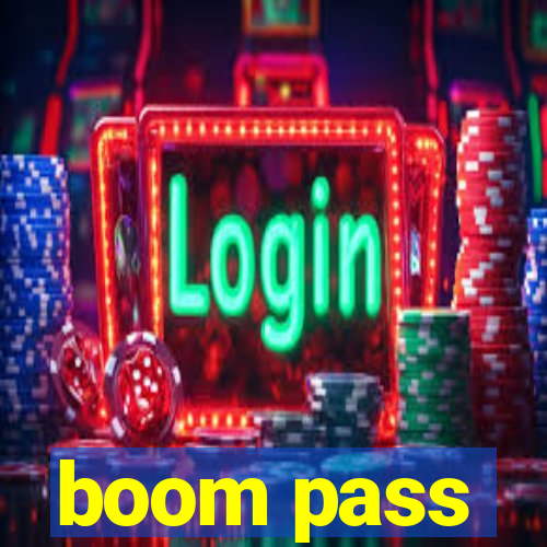 boom pass