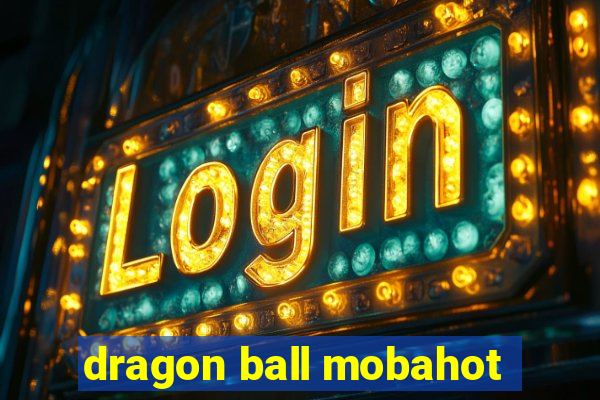 dragon ball mobahot