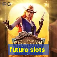 futuro slots