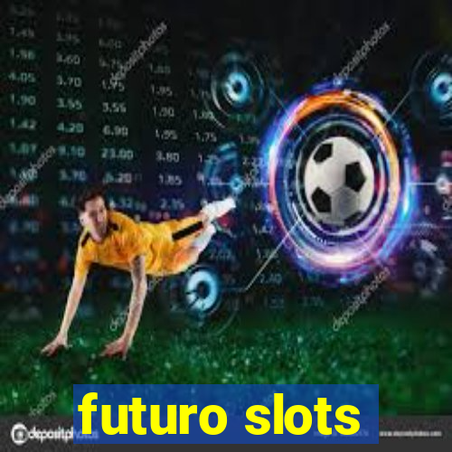 futuro slots