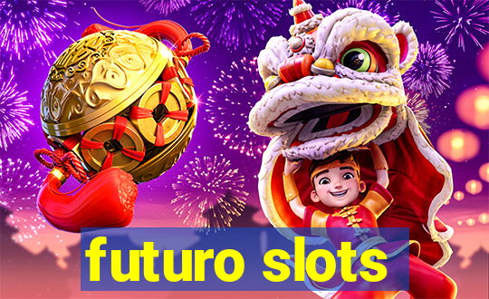 futuro slots