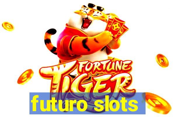 futuro slots