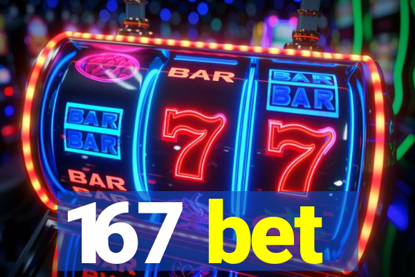 167 bet