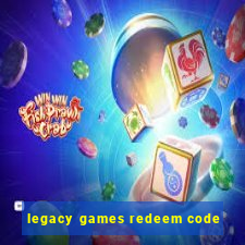 legacy games redeem code