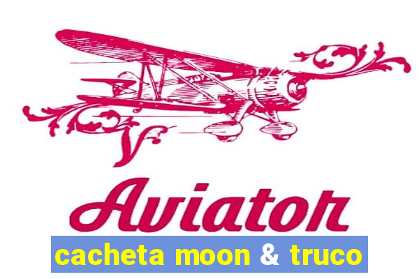 cacheta moon & truco