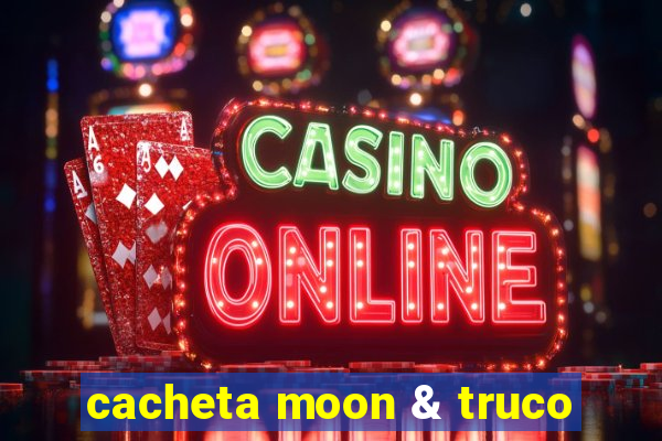 cacheta moon & truco