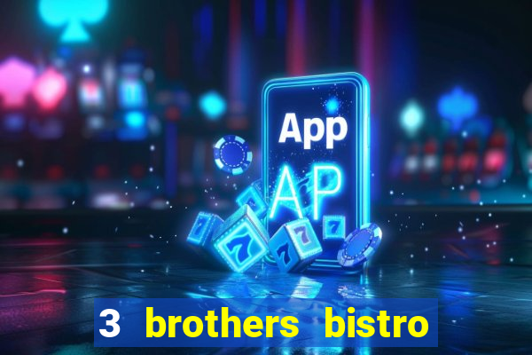 3 brothers bistro & casino menu