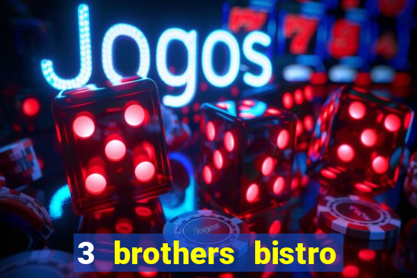 3 brothers bistro & casino menu