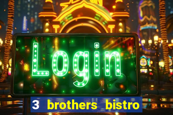 3 brothers bistro & casino menu