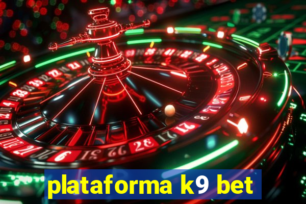 plataforma k9 bet