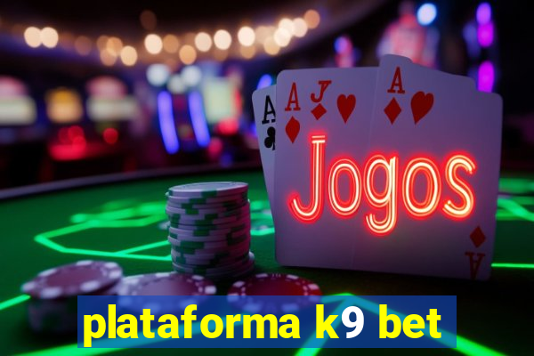 plataforma k9 bet