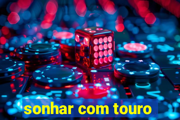 sonhar com touro