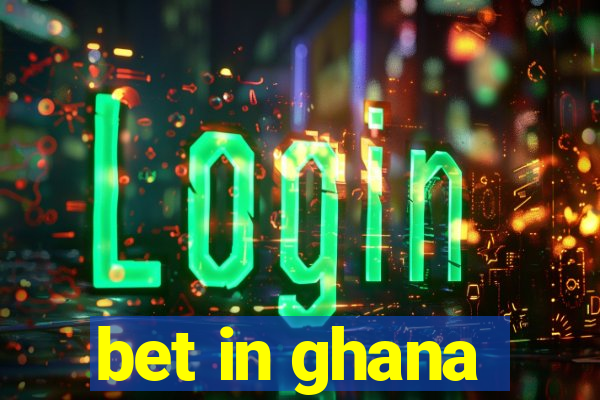 bet in ghana