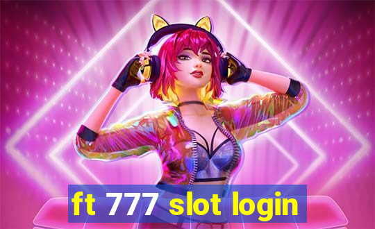 ft 777 slot login