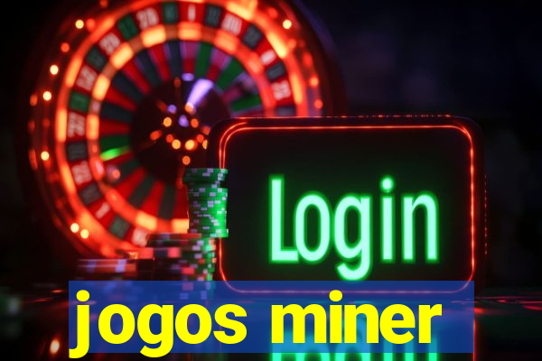 jogos miner