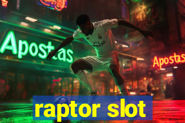 raptor slot