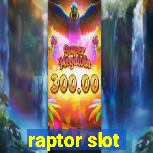 raptor slot