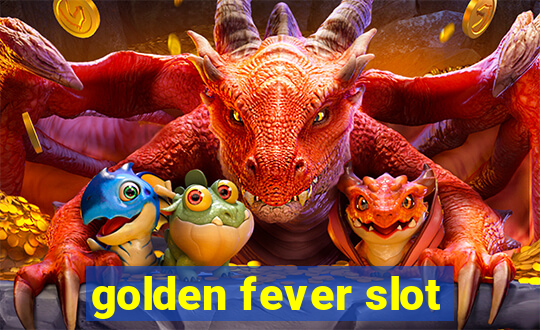 golden fever slot