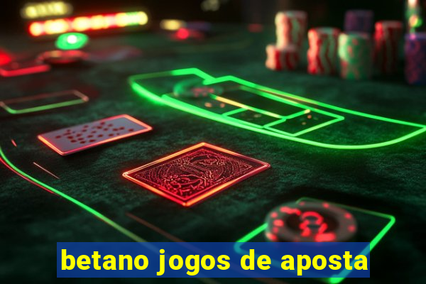 betano jogos de aposta