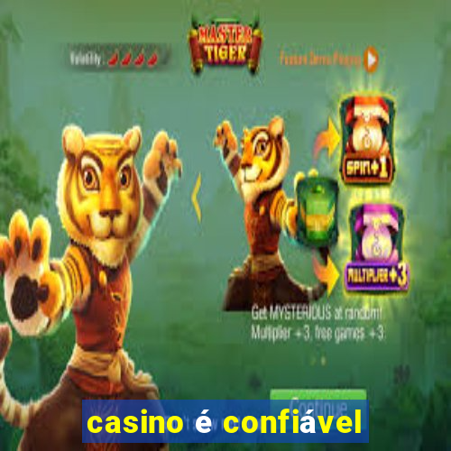 casino é confiável