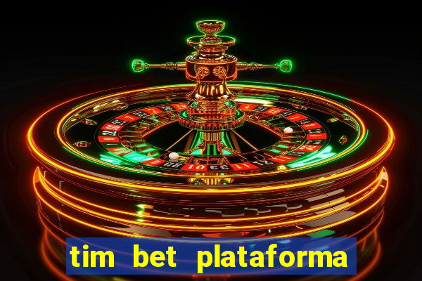 tim bet plataforma de jogos