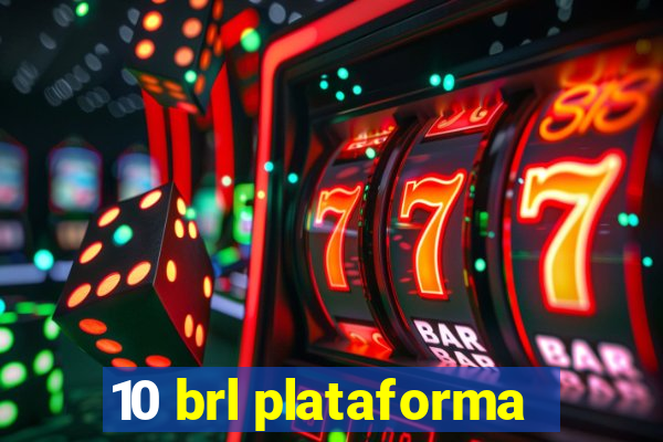 10 brl plataforma