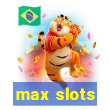 max slots