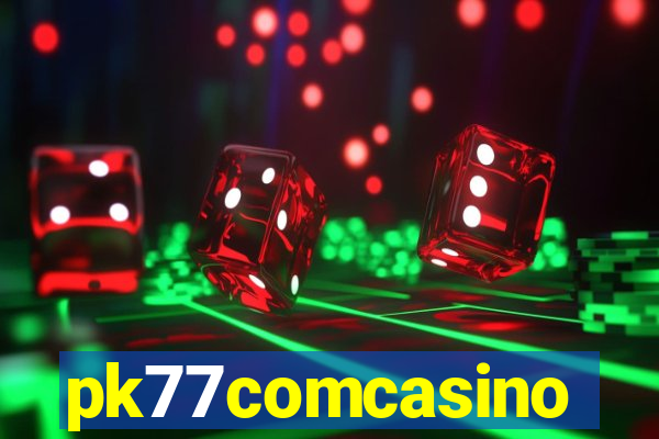 pk77comcasino