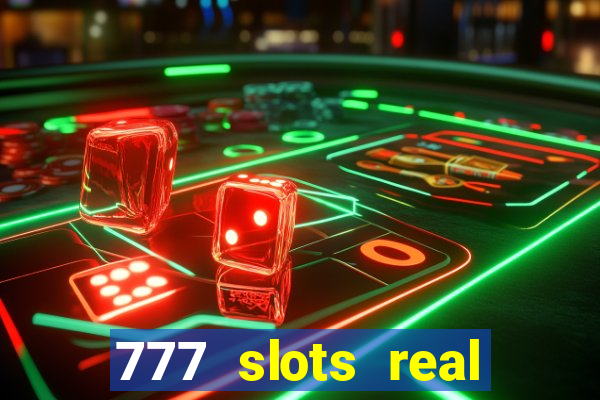 777 slots real cassino online